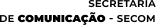 Secretaria de Comunicação - SECOM